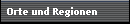 Orte und Regionen